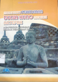 Mengenali Peradaban Dunia Kuno Melalui Artefak